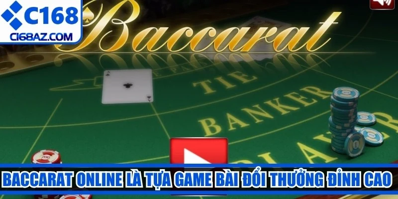 Baccarat online là tựa game bài đổi thưởng đỉnh cao thu hút người chơi