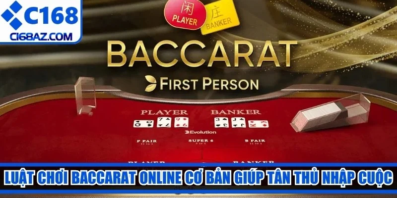 Luật chơi baccarat online cơ bản giúp tân thủ nhập cuộc 