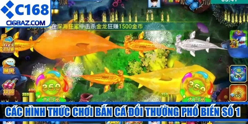Các hình thức chơi bắn cá đổi thưởng phổ biến số 1 hiện nay