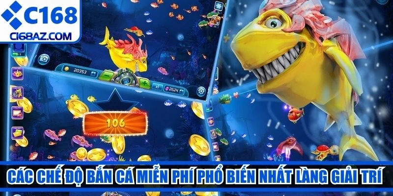 Các chế độ bắn cá miễn phí phổ biến nhất làng giải trí hiện nay