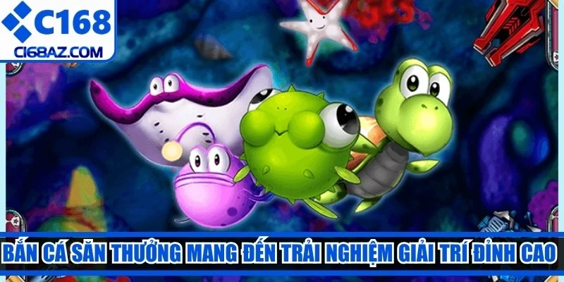 Bắn cá săn thưởng mang đến trải nghiệm giải trí đỉnh cao cho ngư thủ