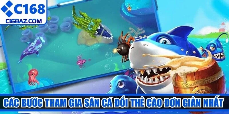 Các bước tham gia săn cá đổi thẻ cào đơn giản nhất cho anh em