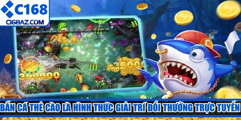 Bắn cá thẻ cào là hình thức giải trí đổi thưởng trực tuyến hấp dẫn