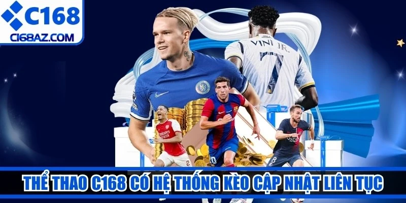 Thể thao C168 mang đến hệ thống kèo cập nhật liên tục