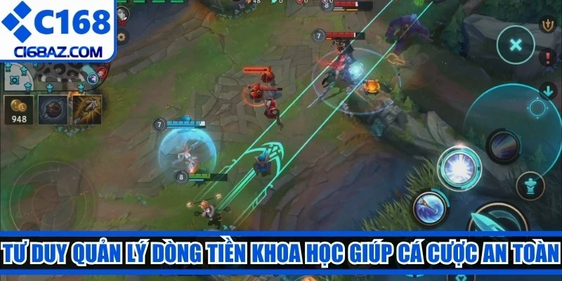Tư duy quản lý dòng tiền khoa học giúp cá cược esport thêm an toàn