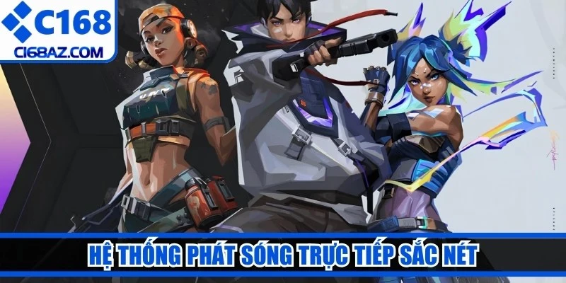 Hệ thống phát sóng trực tiếp sắc nét giúp việc theo dõi cá cược Valorant dễ