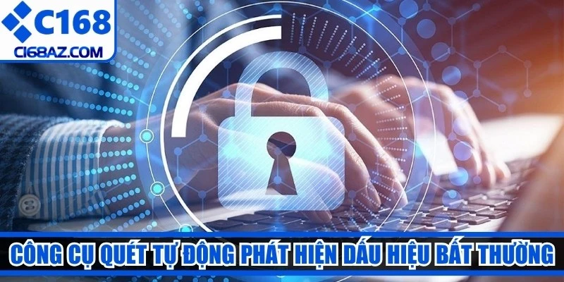 Công cụ quét tự động phát hiện dấu hiệu truy cập bất thường
