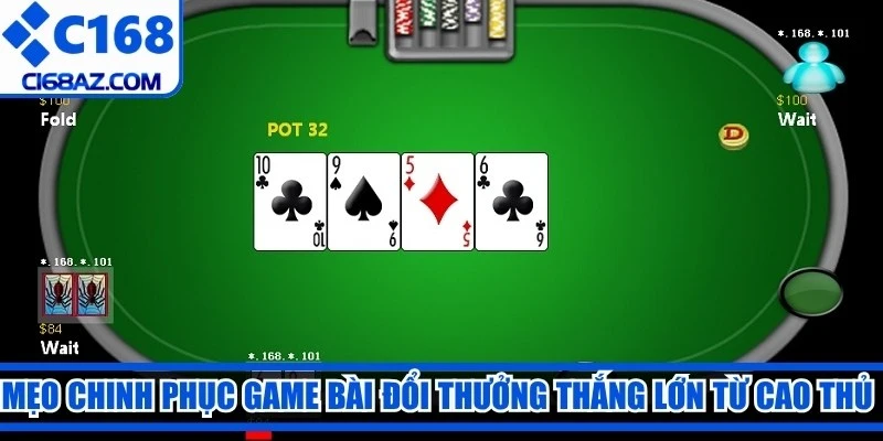 Mẹo chinh phục game bài đổi thưởng thắng lớn từ cao thủ nên bỏ túi