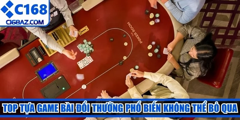 Top các tựa game bài đổi thưởng phổ biến không thể bỏ qua