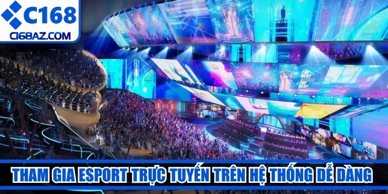 Tham gia Esport trực tuyến trên hệ thống dễ dàng hơn
