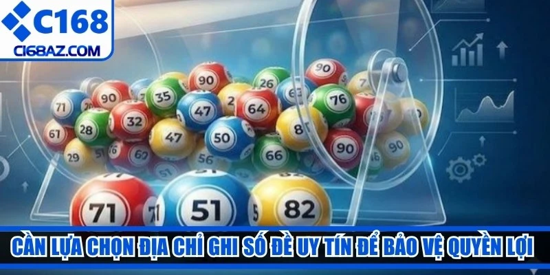 Cần lựa chọn địa chỉ ghi số đề uy tín để bảo vệ quyền lợi cá nhân