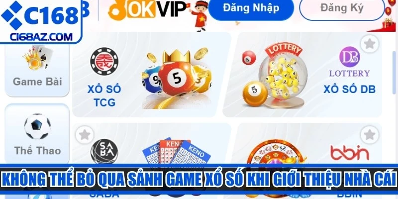 Không thể bỏ qua sảnh game xổ số khi giới thiệu nhà cái C168 