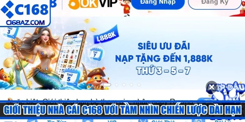 Giới thiệu nhà cái C168 với tầm nhìn chiến lược dài hạn 