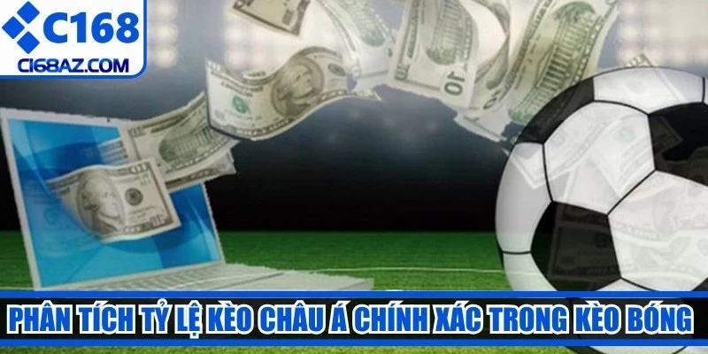 Phân tích tỷ lệ kèo châu Á chính xác trong kèo bóng hôm nay