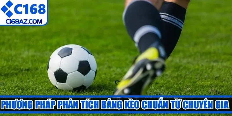 Phương pháp phân tích bảng kèo chuẩn từ chuyên gia lão luyện