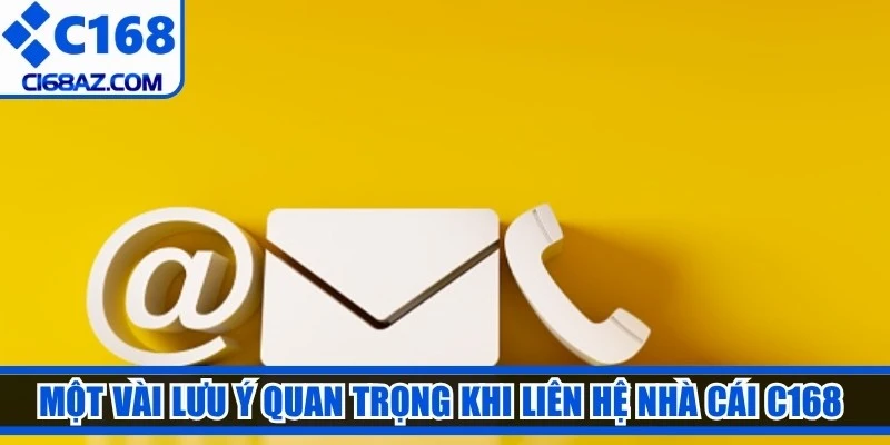 Một vài lưu ý quan trọng khi liên hệ nhà cái C168 bạn nên biết 
