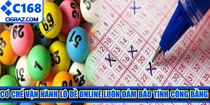 Cơ chế vận hành lô đề online luôn đảm bảo tính công bằng minh bạch