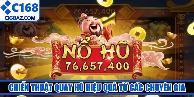 Chiến thuật quay hũ hiệu quả từ các chuyên gia lâu năm nên áp dụng