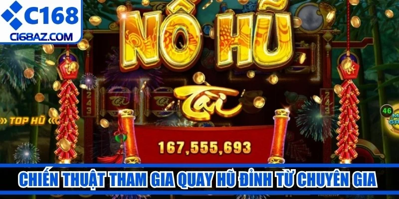 Chiến thuật tham gia quay hũ đỉnh từ chuyên gia lão luyện