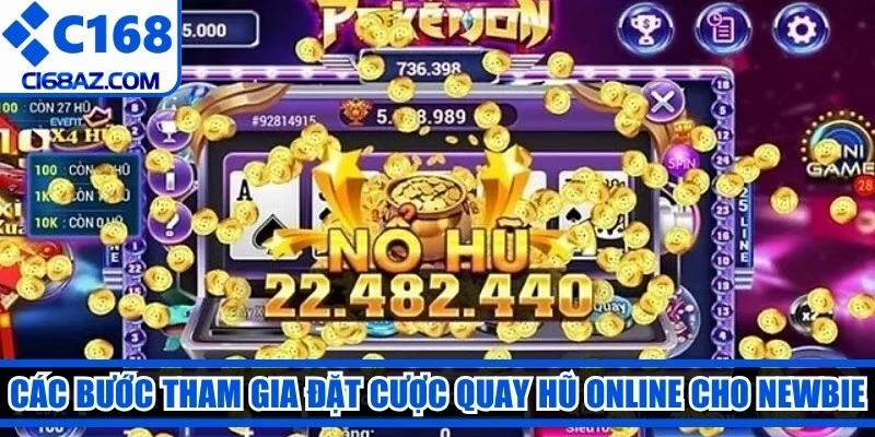 Các bước tham gia đặt cược quay hũ online cho newbie