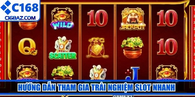 Hướng dẫn tham gia trải nghiệm slot nhanh tại nhà cái C168