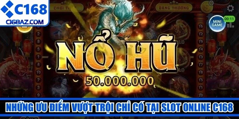 Những ưu điểm vượt trội chỉ có tại slot online C168