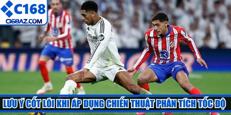 Lưu ý cốt lõi khi áp dụng chiến thuật phân tích tốc độ hiệu quả cho anh em