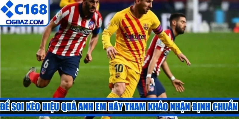 Để soi kèo hiệu quả anh em hãy tham khảo nhận định chuẩn từ chuyên gia