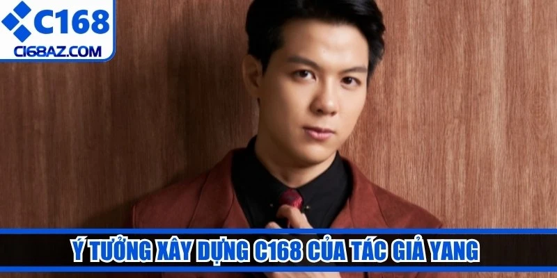 Ý tưởng xây dựng C168 của tác giả Yang 