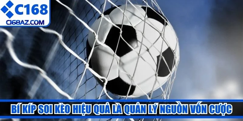 Bí kíp soi kèo từ các chuyên gia hiệu quả là quản lý nguồn vốn cược