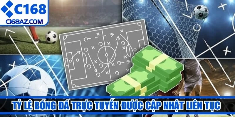 Tỷ lệ bóng đá trực tuyến được cập nhật liên tục với độ chính xác cao