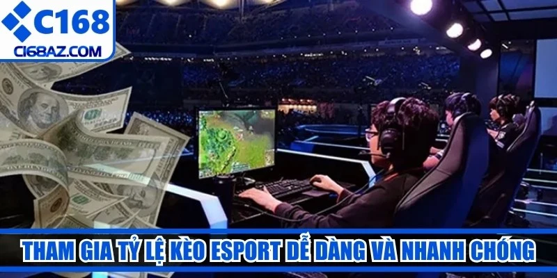 Tham gia tỷ lệ kèo Esport dễ dàng và nhanh chóng